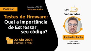 Testes de firmware: Qual a importância de estressar seu código?