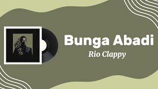 Rio Clappy - Bunga Abadi | Lirik Lagu 