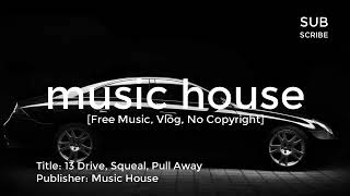 Free Car Sound Effect 13 - Drive, Squeal Pill Away [Free Music, Vlog, No Copyright]