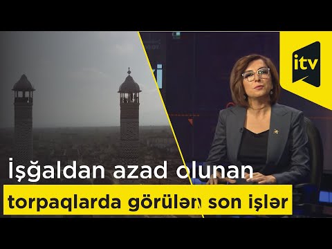 İşğaldan azad olunan torpaqlarda görülən son işlər