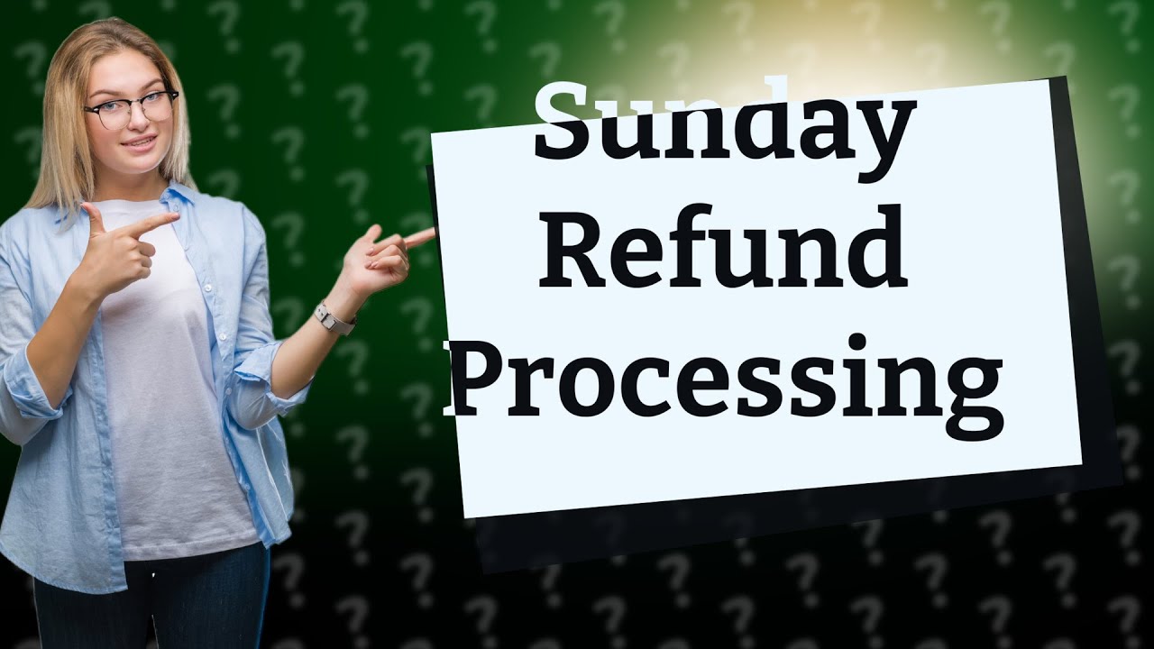 Do Banks Process Refunds On Sundays YouTube