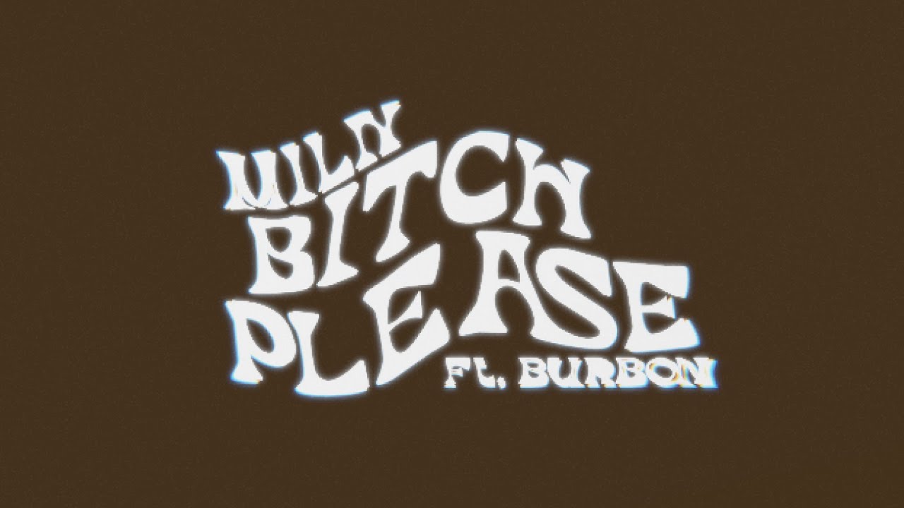 MILIY - Bitch Please Ft. Burbon (Prod. pilotkid)