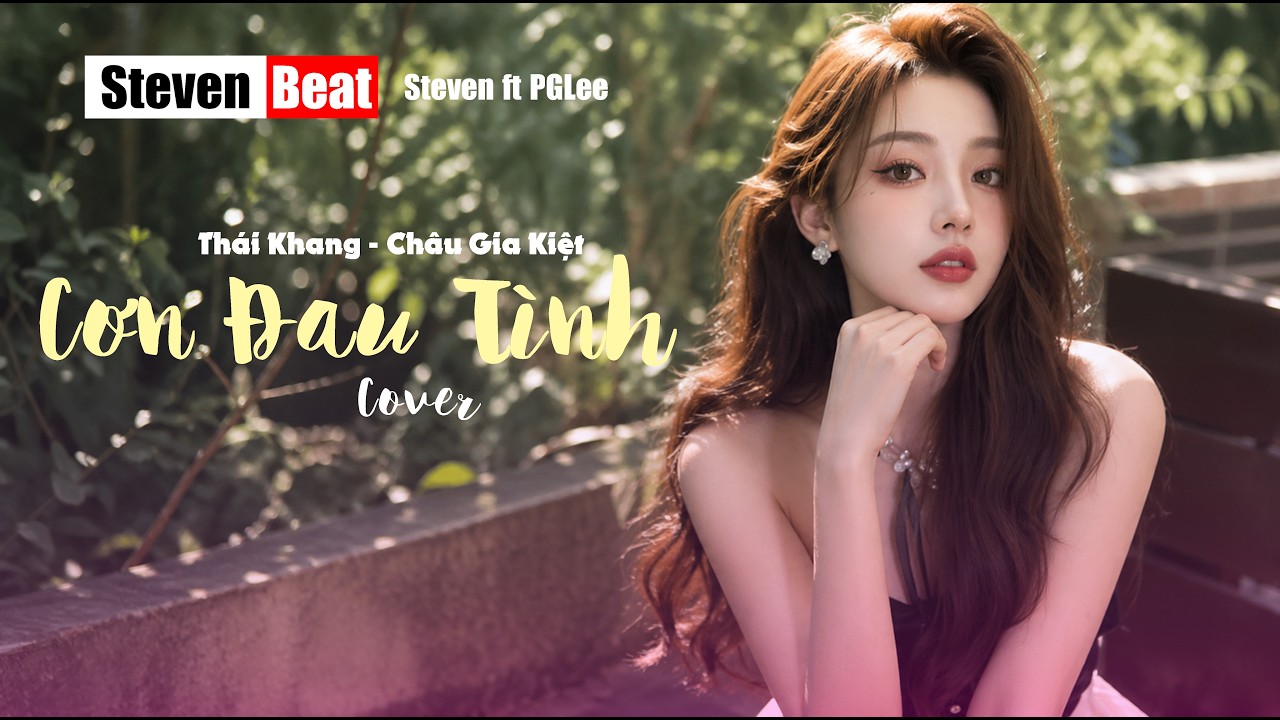 Cơn Đau Tình - Thái Khang - Châu Gia Kiệt - Cover - Steven Beat