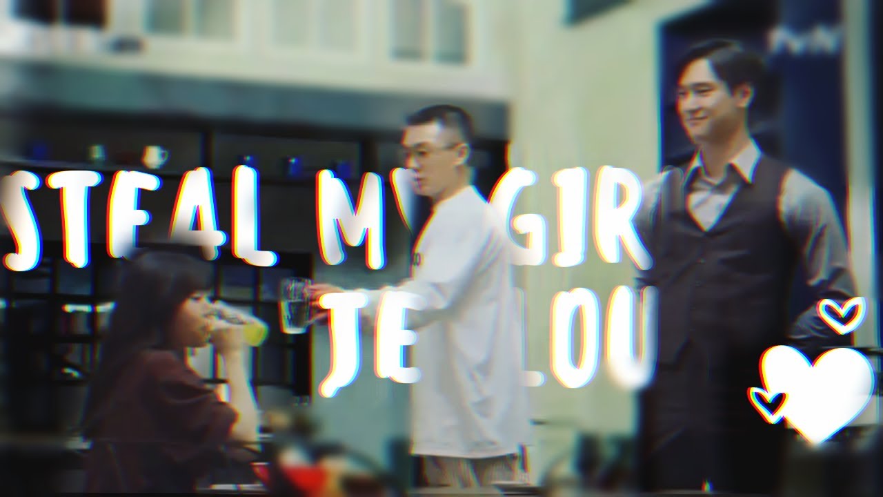 Steal My Girl || Multicouples ⁕Jealous Edition⁕