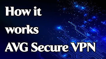 How the AVG Secure VPN app works