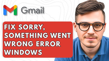 How To Fix Gmail Sorry, Something Went Wrong There Try Again Error Windows [2025 Guide]