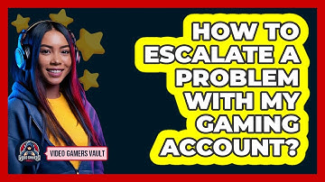 How To Escalate A Problem With My Gaming Account?