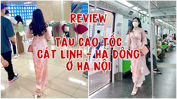 Review tàu cao tốc Cát Linh - Hà Đông ở Hà Nội