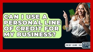Can I Use A Personal Line Of Credit For My Business? - CreditGuide360.com