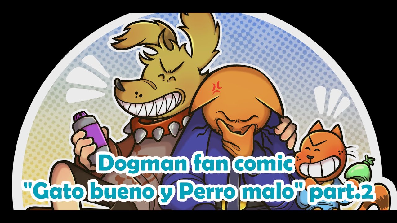 Dogman fan comic "Gato bueno y Perro malo" part. 2