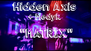 Matrix - Hidden Axis & Medyk