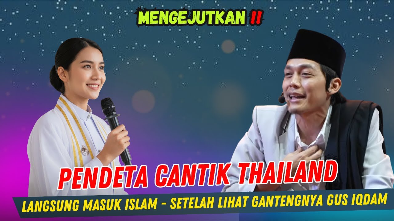 GUS IQDAM TERBARU - TERKEJUT PENDETA CANTIK THAILAND MASUK ISLAM SETELAH LIHAT GANTENGYA GUS IQDAM