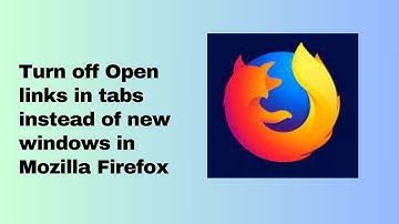 Turn off Open links in tabs instead of new windows in Mozilla Firefox
