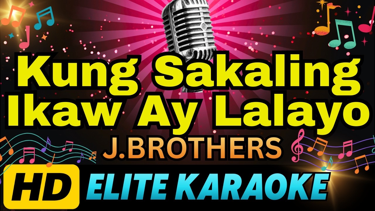 KUNG SAKALING IKAW AY LALAYO - J. Brothers  (HD KARAOKE VERSION)