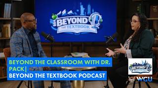 03. Beyond the Classroom with Dr. Pack | Beyond the Textbook Podcast