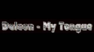 Video thumbnail of "Deleon - My Tongue"