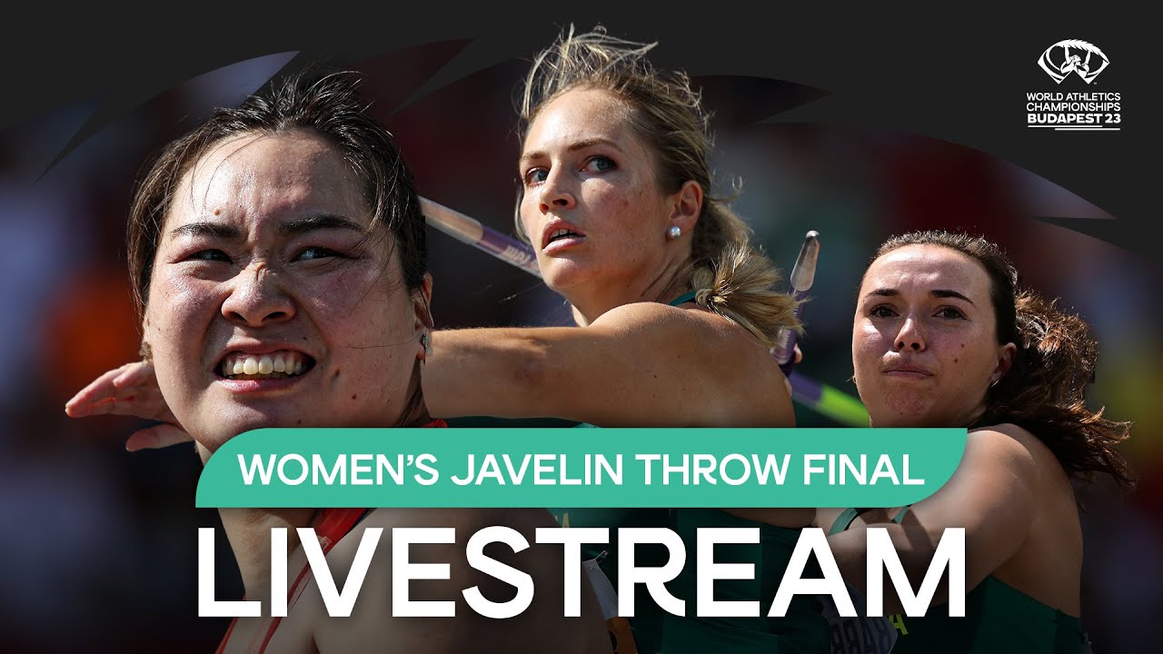 Livestream - Womens Javelin Final World Athletics Championships Budapest 23
