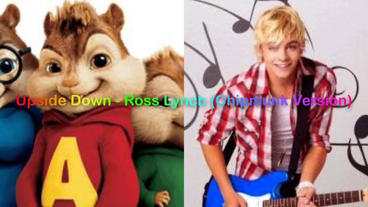 Upside Down - Ross Lynch (Chipmunk Version)