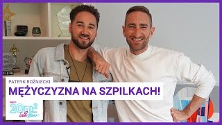 Mężczyzna na szpilkach! Patryk Rożniecki, 20m2 talk-show, odc. 358