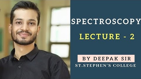 Spectroscopy || Lecture 2 | IIT JAM | DU | BHU | NET || By Deepak Sir