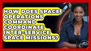 How Does Space Operations Command Coordinate Inter-service Space Missions? - Warriors In Space