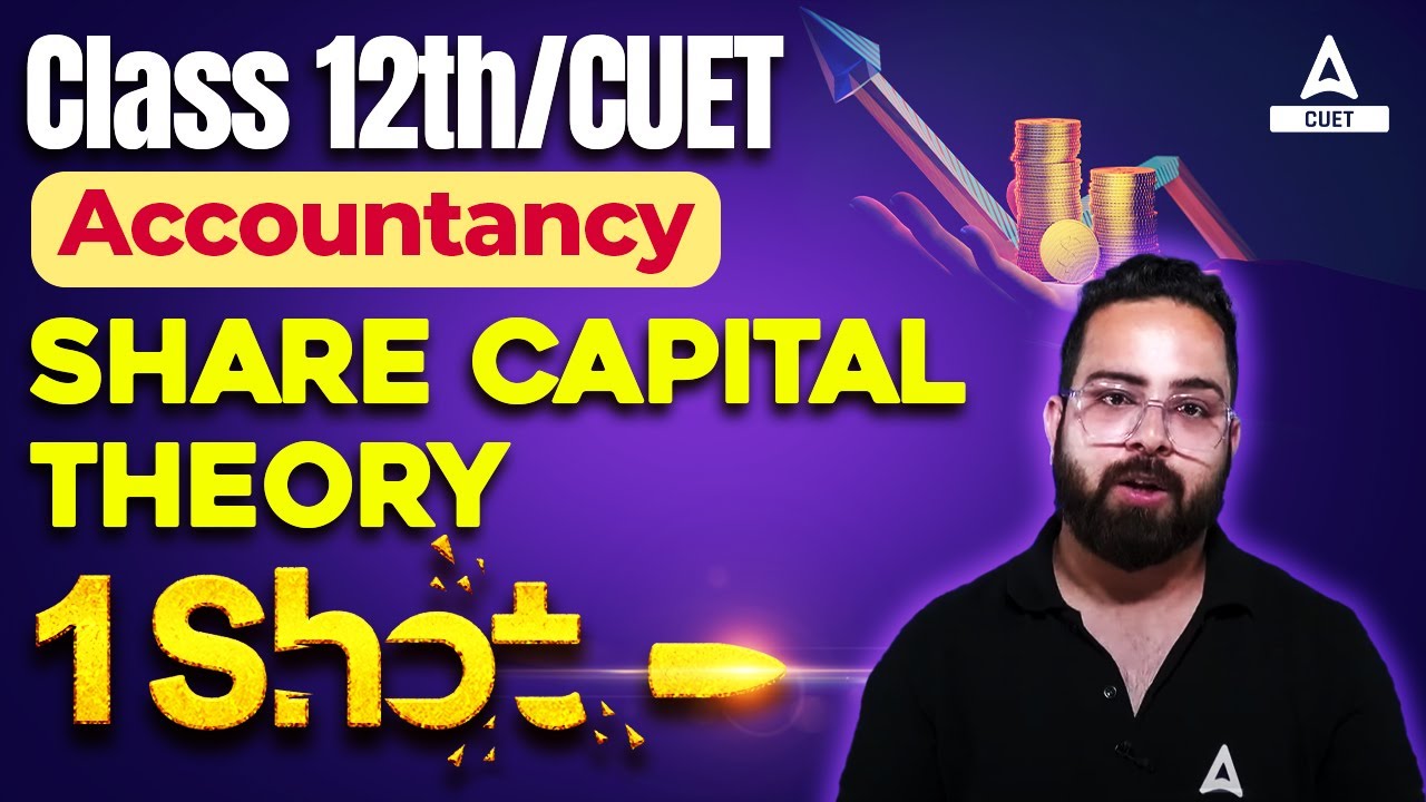 CUET 2024 | Share Capital Theory One Shot | Accounts Chapter 7 | By ...