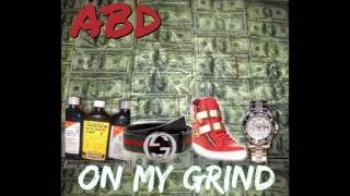 ABD- On My Grind- Prod. By 609Beats New Hot Rap Single 2016!