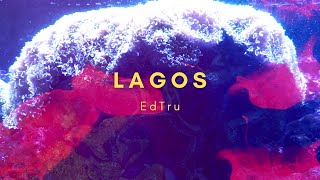 EdTru - Lagos [Official Visualizer]