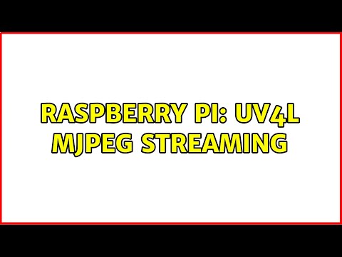 Raspberry Pi: UV4L MJPEG Streaming