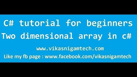 Two dimensional array in c# | Multi dimensional in C# tutorials for beginners