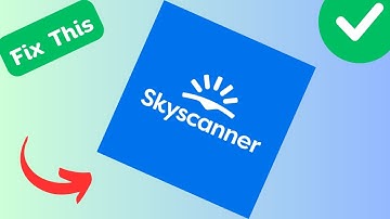 How to Fix Skyscanner Flights app not working