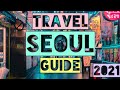 Seoul Travel Guide 2021 - Best Places to Visit in Seoul South Korea in 2021