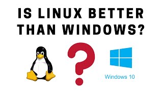 is linux better than windows