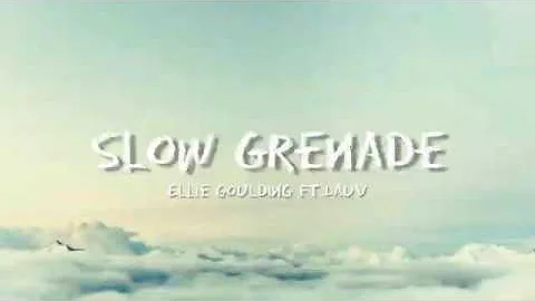 Ellie Goulding, Lauv  - Slow Grenade (Lyrics)