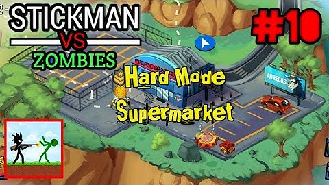 Hard Mode : Stickman VS Zombies Gameplay Walkthrough Part 10 Supermarket (Android, iOS) #10