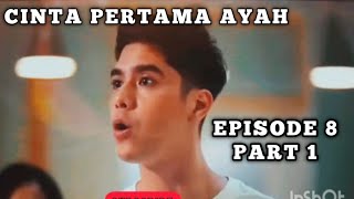 CINTA PERTAMA AYAH FULL MOVIE EPISODE 8 PART 1