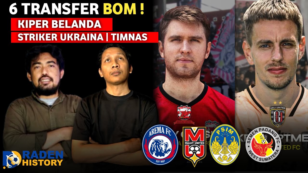 6 TRANSFER MEWAH LIGA 1❗ Arema FC, Bali United, PSIM, Semen Padang, Madura, Malut United !