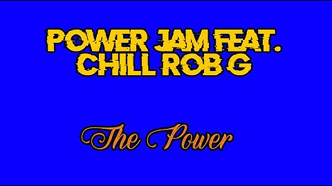 Power Jam Feat. Chill Rob G - The Power