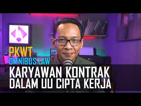 STATUS KARYAWAN KONTRAK (PKWT) DALAM UU CIPTA KERJA (OMNIBUS LAW)