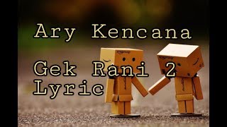 Video voorbeeld van "Ary Kencana Gek Rani 2 LYRIC"
