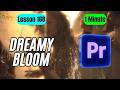 Create Dreamy Bloom Glow Effect in Adobe Premiere Pro - Lesson 168 Adobe Premiere Pro Tutorial