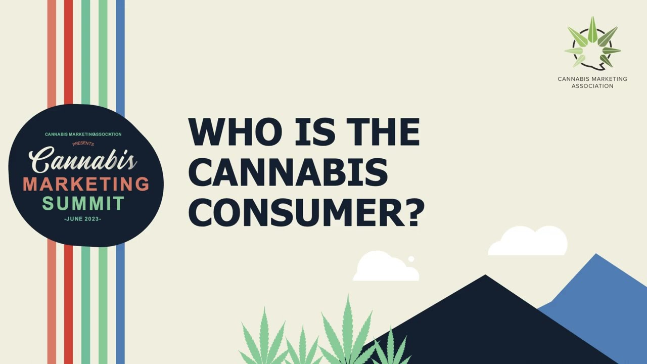Cannabis Marketing Summit: Who is the Cannabis Consumer?