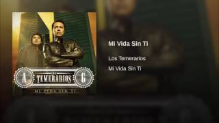 Watch Los Temerarios Mi Vida Sin Ti video