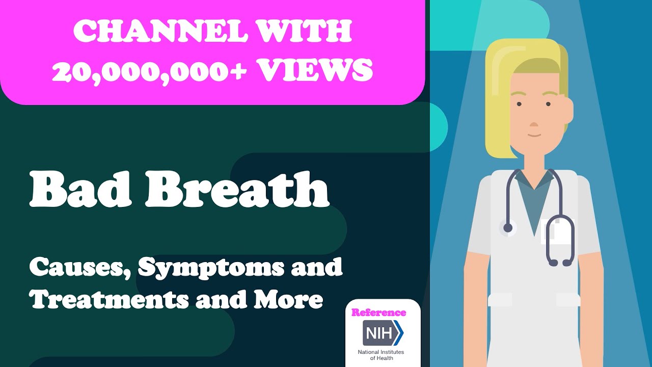 Bad Breath Causes Symptoms And Treatments And More Youtube