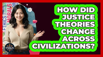 How Did Justice Theories Change Across Civilizations? - The Ethical Compass