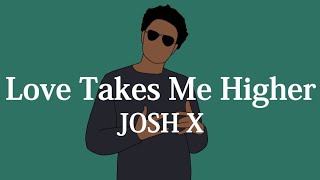 【和訳】JOSH X - Love Takes Me Higher