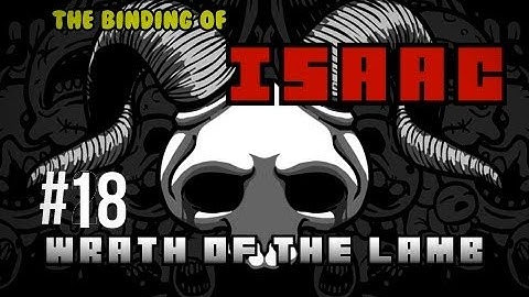 The Binding of Isaac Wrath of the Lamb Ep 18