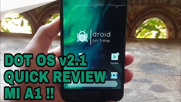 DOT OS v2.1 (8.1.0) on Mi A1! | A Quick Review !!