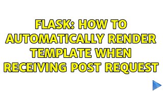 Flask: How to Automatically Render Template When Receiving POST Request (2 Solutions!!)