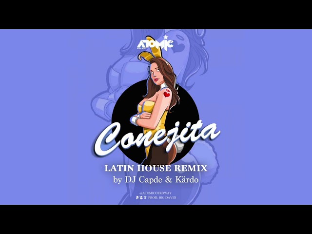 Atomic Otro Way - Conejita LATIN HOUSE REMIX (by DJ Capde & Kärdo) [FREE DOWNLOAD] class=